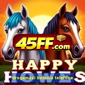 drogamaxi betania telefone